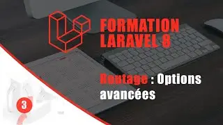 FORMATION COMPLETE LARAVEL 8 - Chapitre 3, Routage : Options avancées