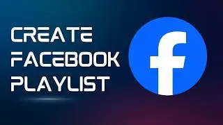 How to Create a Playlist on Facebook Page