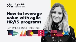 How to leverage value by an agile approach in large HR/IS programs with Lea Ralic