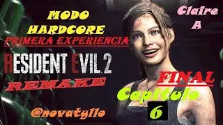 FINAL de RESIDENT EVIL 2 REMAKE | Cap 6 | HARDCORE EN 1ª EXPERIENCIA | CLAIRE A
