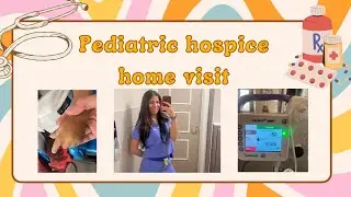 COME WITH ME TO A PEDIATRIC HOSPICE HOME VISIT~ NURSING