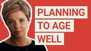 Chapter 2 - Planning To  Age Well