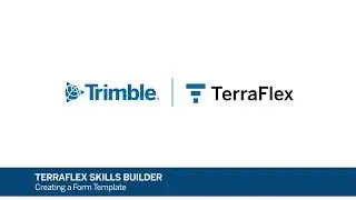 Trimble TerraFlex Skills Builder | How to Create a Form Template