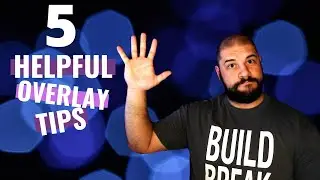 SETTING UP YOUR STREAM: 5 Helpful Overlay Tips