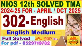 NIOS English 302 tma solved 2024-25 class 12 | nios English 302 assignment solved 2025 in English
