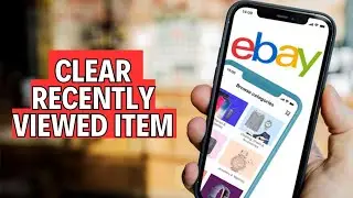 How to Clear Recently Viewed Item on eBay 2024?