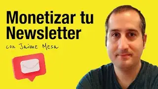 Cómo crear una newsletter que FUNCIONE en 2022 con Jaime Mesa
