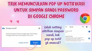 TRIK MEMUNCULKAN POP UP NOTIFIKASI UNTUK SIMPAN SANDI/PASSWORD DI GOOGLE CHROME