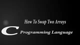 How to Swap Two Arrays In C Language | One Dimensional Array |