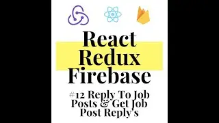 React Redux Firebase - Full Stack App #12 Adding Reply's To Job Posts And Fetching Them