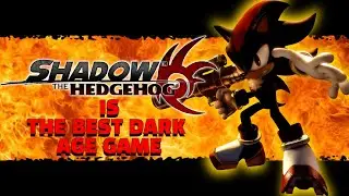Shadow The Hedgehog Is The BEST Dark Age Game