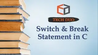 Tech Duo - Switch & Break Statement in C