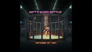 Matt's MUGEN Battles [9/30/24] [1v1/2v2]