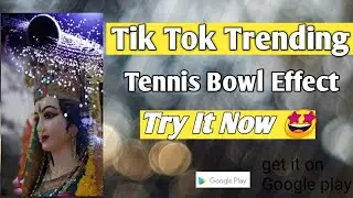 New Trending Effect Of Tik Tok| New Tik Tok Tennis bowl Video Kaise banaye | Trending Effect Try now