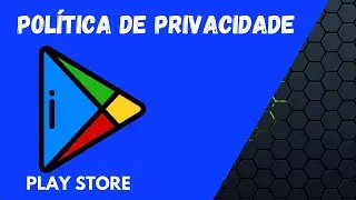 Criar Politica de Privacidade para Play Store - Play Console App