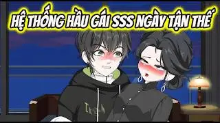 Hệ Thống Hầu Gái SSS Ngày Tận Thế | HH VietSub
