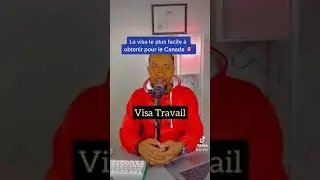 Le visa le plus facile à obtenir pour le Canada 🇨🇦 