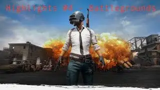 Highlight Reel #4 - Battlegrounds