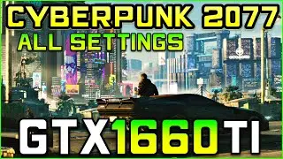 Cyberpunk 2077 | GTX 1660 Ti FPS Test [All Settings]