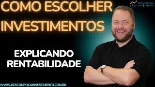 Como escolher bons investimentos? | Explicando Rentablidade por Marcos Duarte