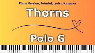 Polo G - Thorns (Piano Version, Tutorial, Lyrics, Karaoke)