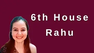 6th Rahu And Native's Tendencies And Approach In Life