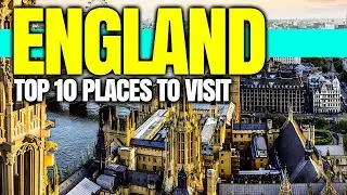 Top 10 Places To Visit In England - UK Travel Guide