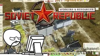 Workers & Resources Soviet Republic Стрим RA7581 s1e3