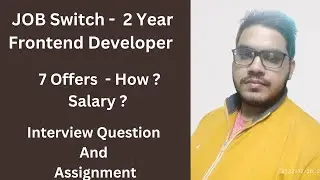 2 Year Experience Front End Developer  |  Job Switch | Interview | Take Home Assignment | Salary