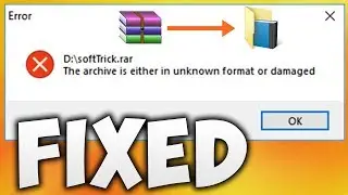 How To Fix The Archive Is Either In Unknown Format or Damaged Error Solution