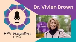 Managing HPV-Related Conditions as a Family Physician with Dr. Vivien Brown | HPV Perspectives