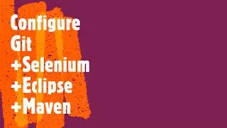 Configure GIT from GIT bash | Configure Selenium Maven project to GIT in Eclipse IDE | Coders camp