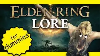 Elden Ring LORE (for dummies) | A Summary of the Main Game Lore