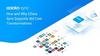 How and Why CData Sync Supports dbt Core Transformations