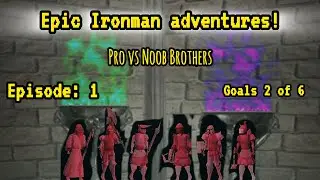Ironman Adventure Begins! | Pro & Noob Brothers Conquer OSRS | Week 1 Progress & Goals