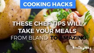 These Chef Endorsed Cooking Hacks Take Your Meals From Bland To Amazing