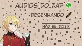 Desenhando ao som de áudios do zap legais