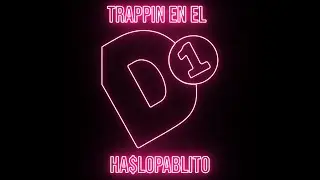 ha$lopablito - trappin' en el D1
