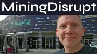 EP47: My MINING DISRUPT experience!
