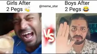 Girls After 2 Pegs 🍻 Vs Boys After 2 Pegs 😂   Girls Vs Boys Memes   Trending Memes  EP 80  Meme st