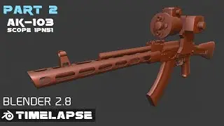 МОДЕЛИРОВАНИЕ ПРИЦЕЛА 1ПН51 И АК-103 В BLENDER 2.8 PART 2