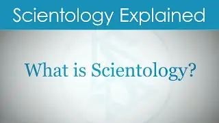 What Is Scientology? Scientology Explained