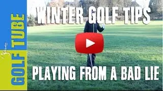 Winter Golf Tip - Playing Out Of A Bad Lie