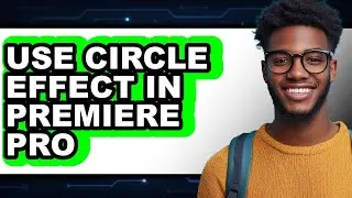 How to Use Circle Effect in Premiere Pro (Only Way)
