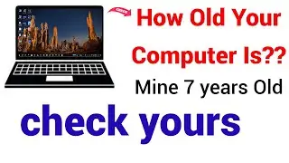 ap ka  computer kitna purana hai, How old your computer is