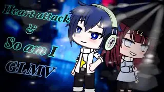 Heart attack & so am I | part 2 of miss wanna die  { GLMV }