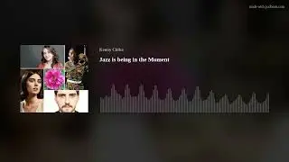 Jazz is being in the Moment