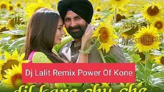Dil Kare Chu Cha Che Dj LaLiT Power Of Kone