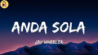 Jay Wheeler-Anda Sola (Letra/Lyrics)