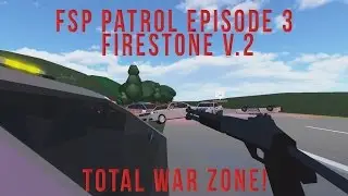 Firestone State Patrol Episode 3 - Firestone V2 WAR ZONE!